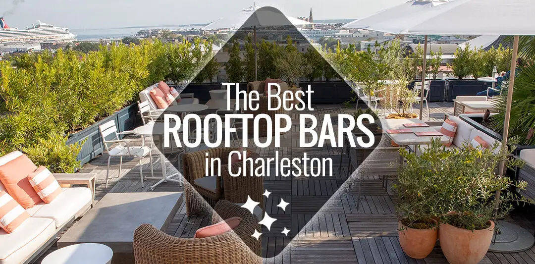 Best Rooftop Bars in Charleston: Enjoy the City’s Skyline with a Drink in Hand