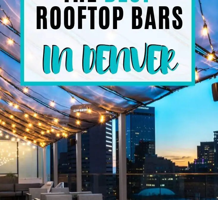 12 Best Rooftop Bars in Denver: Enjoy the City’s Skyline with a Drink in Hand