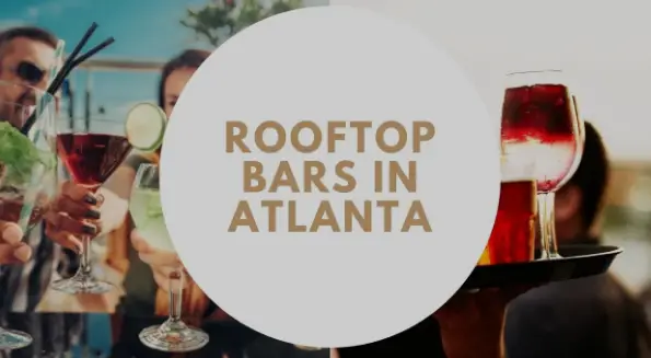 Best Rooftop Bars in Atlanta: Enjoy the City Skyline with a Drink in Hand