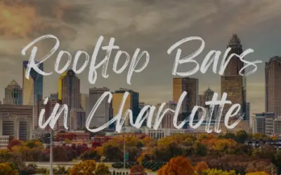 14 Best Rooftop Bars in Charlotte: Enjoy the City Skyline with a Drink in Hand